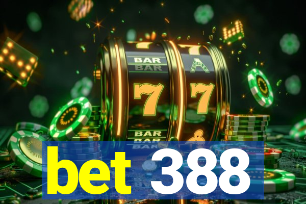 bet 388